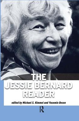 Jessie Bernard Reader - Bernard, Jessie, and Kimmel, Michael S, and Besen, Yasemin