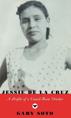 Jessie de La Cruz: A Profile of a United Farm Worker - Soto, Gary