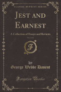 Jest and Earnest, Vol. 2 of 2: A Collection of Essays and Reviews (Classic Reprint)