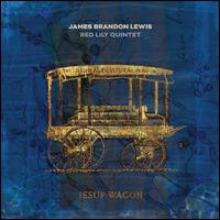 Jesup Wagon - James Brandon Lewis/Red Lily Quintet