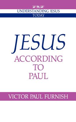 Jesus according to Paul - Furnish, Victor Paul