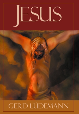 Jesus After 2000 Years: What He Really Said and Did - Ludemann, Gerd