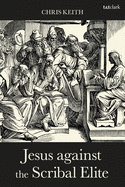 Jesus Against the Scribal Elite: The Origins of the Conflict