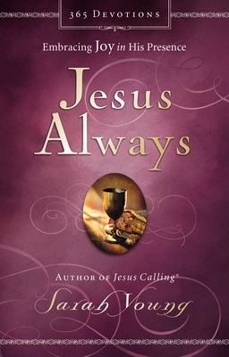 Jesus Always: Embracing Joy in His Presence (a 365-Day Devotional) - Young, Sarah