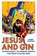 Jesus and Gin: Evangelicalism, the Roaring Twenties and Today's Culture Wars