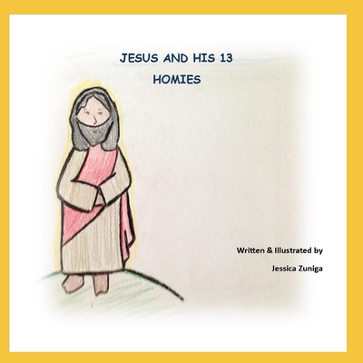 Jesus and His 13 Homies - Zuniga, Jessica