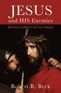 Jesus and His Enemies: Narrative Conflict in the Four Gospels