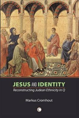 Jesus and Identity: Reconstructing Judean Ethnicity in Q - Cromhout, Markus