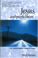 Jesus and People Like Us: The Transforming Power of Grace