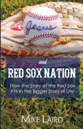 Jesus and Red Sox Nation: How the Story of the Red Sox Fits in the Bigger Story of Life