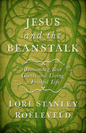 Jesus and the Beanstalk: Overcoming Your Giants and Living a Fruitful Life