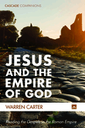 Jesus and the Empire of God: Reading the Gospels in the Roman Empire