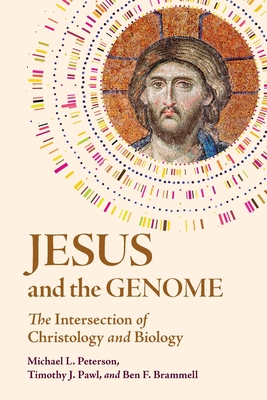 Jesus and the Genome: The Intersection of Christology and Biology - Peterson, Michael L, and Pawl, Timothy J, and Brammell, Ben F