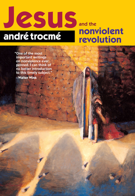 Jesus and the Nonviolent Revolution - Trocme, Andre, and Moore, Charles E. (Introduction by)