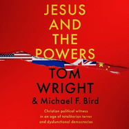 Jesus and the Powers: Christian Political Witness in an Age of Totalitarian Terror and Dysfunctional Democracies