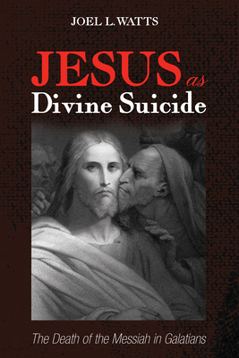 Jesus as Divine Suicide - Watts, Joel L