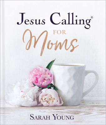 Jesus Calling for Moms, Padded Hardcover, with Full Scriptures: Devotions for Strength, Comfort, and Encouragement (a 50-Day Devotional) - The Perfect Christian Gifts for Women - Young, Sarah