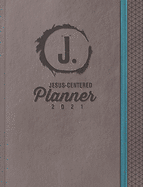 Jesus-Centered Planner 2021: Discovering My Purpose with Jesus Every Day