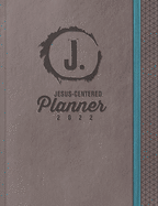 Jesus-Centered Planner 2022: Discovering Who Jesus Says I Am Every Day