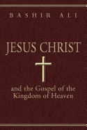 Jesus Christ and the Gospel of the Kingdom of Heaven