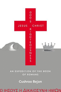 Jesus Christ God's Righteousness: An Exposition of the Book of Romans