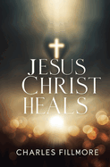 Jesus Christ Heals