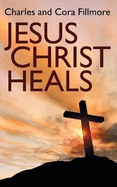 Jesus Christ Heals