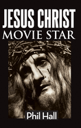 Jesus Christ Movie Star (hardback)