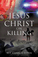 Jesus Christ on Killing