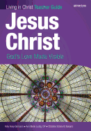 Jesus Christ (Teaching Guide): God's Love Made Visible