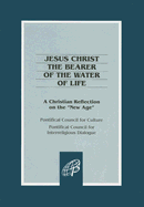 Jesus Christ the Bearer of the Water of Life: A Christian Reflection on the "New Age"