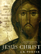 Jesus Christ: The Jesus of History, the Christ of Faith