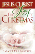 Jesus Christ The Joy Of Christmas