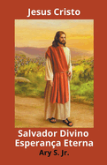 Jesus Cristo Salvador Divino Esperan?a Eterna