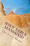 Jesus' Early Manhood: Twenty First Through Twenty Ninth Year