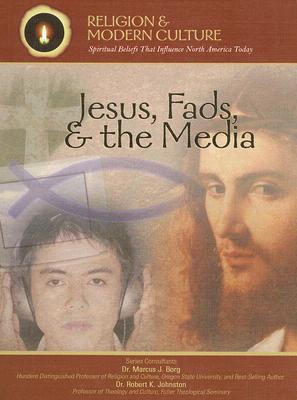 Jesus, Fads, & the Media: The Passion & Popular Culture - Evans, Michael