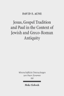 Jesus, Gospel Tradition and Paul in the Context of Jewish and Greco-Roman Antiquity: Collected Essays II