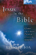 Jesus in the Bible: Seeing Jesus in Every Book of the Bible - Boa, Kenneth, and Missler, Chuck, Dr., and Thomas Nelson Publishers