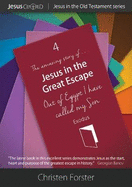 Jesus in the Great Escape: Out of Egypt I have called my Son: Exodus