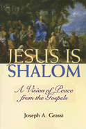 Jesus Is Shalom: A Vision for Peace from the Gospels