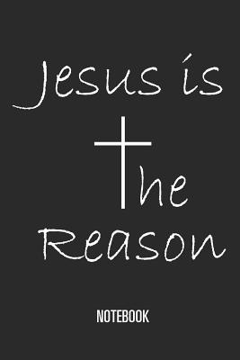 Jesus Is the Reason - Notebook: Lined Notebook for People Who Like to Write - Lang, Fritz