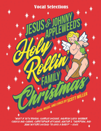 Jesus & Johnny Appleweed's Holy Rollin' Family Christmas: vocal selections