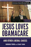 Jesus Loves Obamacare and Other Liberal Causes