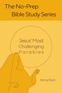 Jesus' Most Challenging Parables