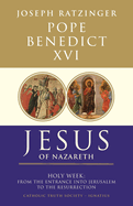 Jesus of Nazareth: From the Entrance into Jerusalem to the Resurrection