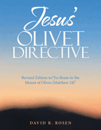 Jesus' Olivet Directive: Revised Edition to: "En Route to the Mount of Olives (Matthew 24)"