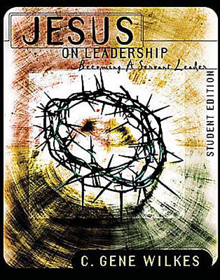 Jesus on Leadership: Becoming a Servant Leader - Wilkes, Gene C.