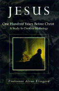 Jesus: One Hundred Years Before Christ