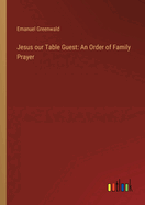Jesus our Table Guest: An Order of Family Prayer