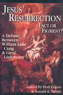 Jesus' Resurrection: Fact or Figment?: A Debate Between William Lane Craig & Gerd Ludemann